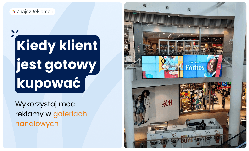 Kiedy klient jest gotowy kupować – wykorzystaj moc reklamy w galeriach handlowych